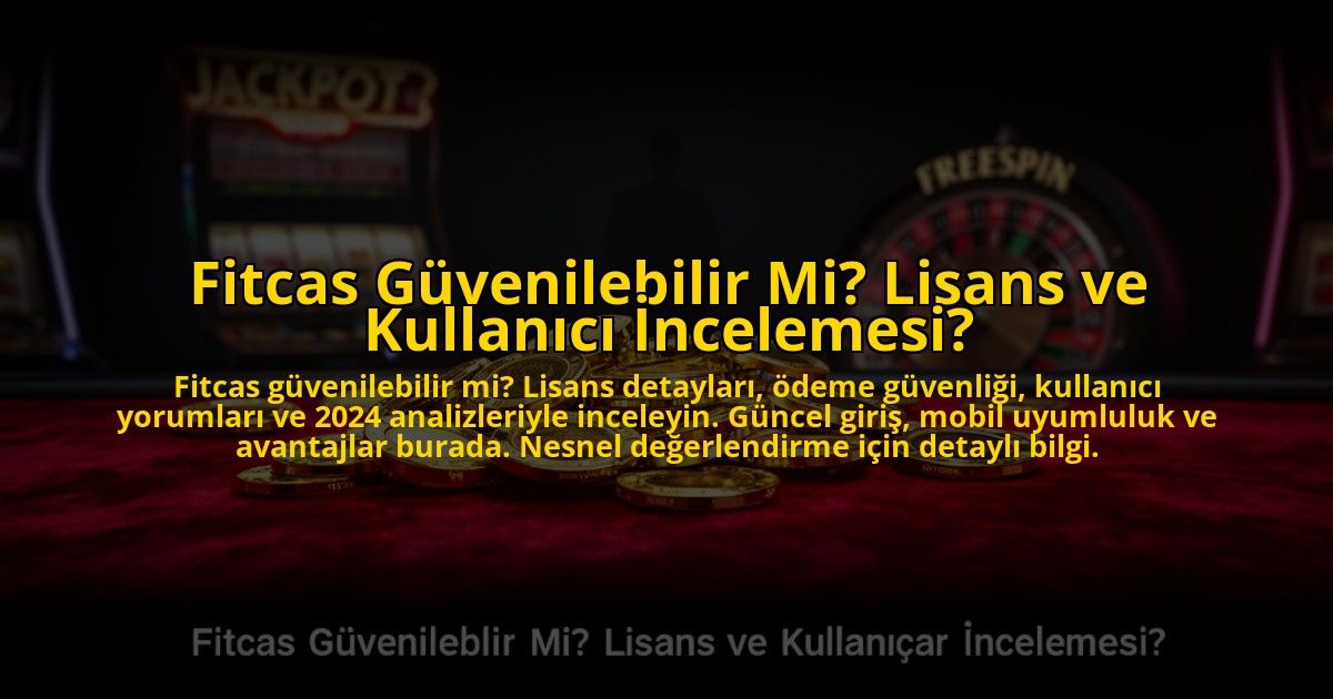 Fitcas-Guvenilebilir-Mi-Lisans-ve-Kullanici-Incelemesi-overlay-1769816212.jpg