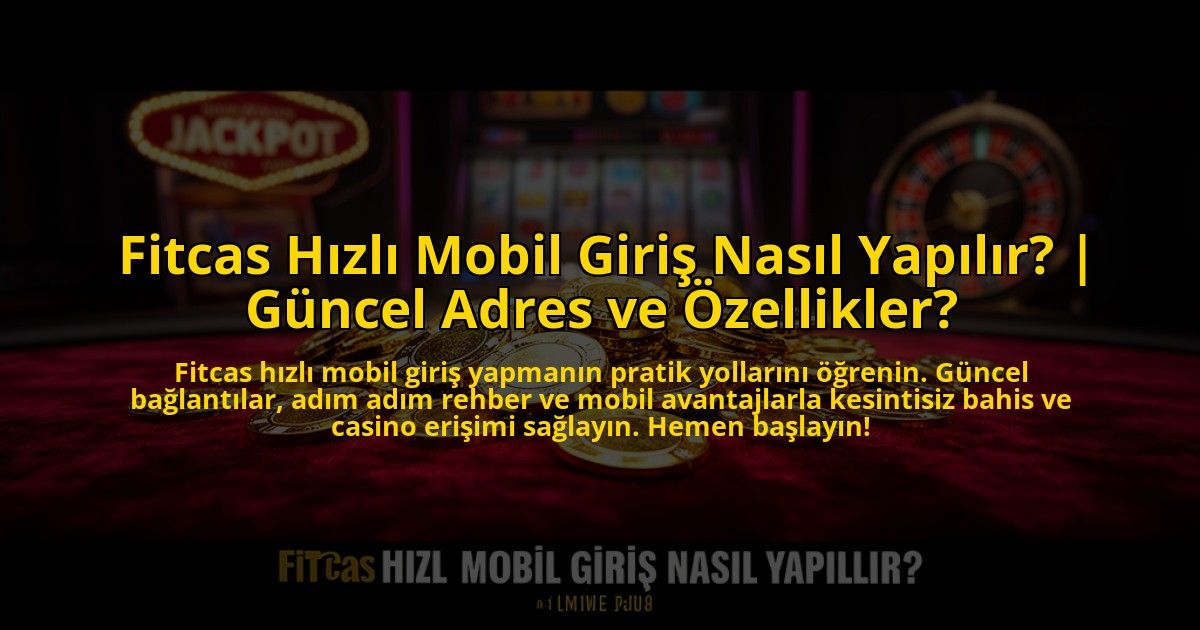 Fitcas-Hizli-Mobil-Giris-Nasil-Yapilir-Guncel-Adres-ve-Ozellikler-overlay-1773714017.jpg